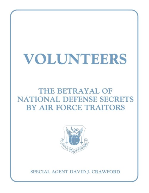 Volunteers: The Betrayal of National Defense Secrets by Air Force Traitors