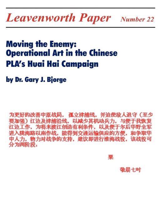 Moving the Enemy: Operational Art in the Chinese PLAs Huai Hai Campaign