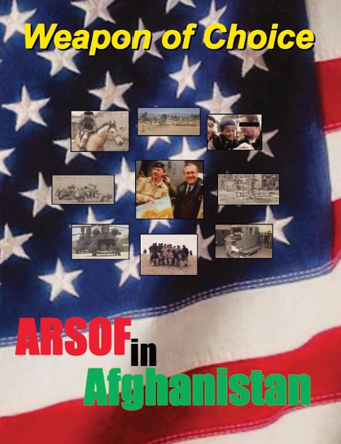 Weapon of Choice: U.S. Army Special Operations Forces in Afghanistan