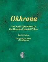 Okhrana: The Paris Operations of the Russian Imperial Police