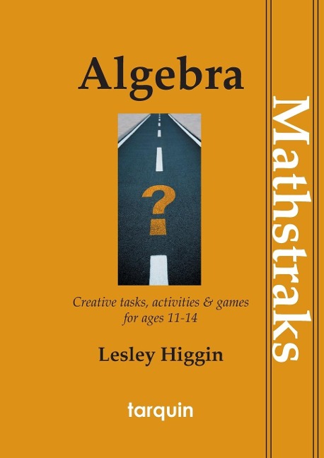 Algebra - Mathtraks: Creative Tasks, Activities & Games for Ages 11-14