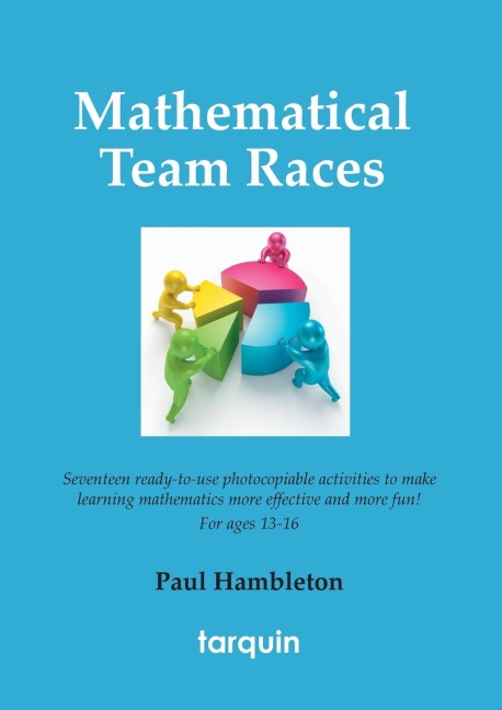 Mathematical Team Races: 17 Ready-To-Use Activities to Make Learning Mathematics More Effective and More Fun! for Ages 13-16.