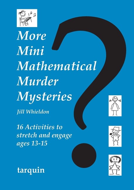 More Mini Mathematical Murder Mysteries: Sixteen Activities to Stretch and Engage Ages 13-15