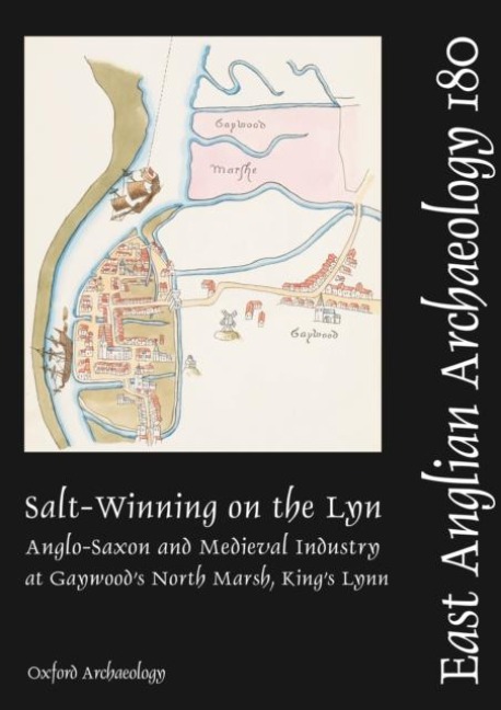 EAA 180: Salt-Winning on the Lyn: Anglo-Saxon and Medieval Industry at Gaywoods North Marsh, Kings Lynn