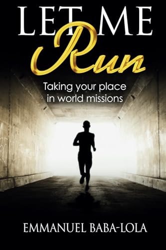 Let Me Run Taking Your Place in World Missions