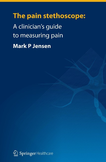 The pain stethoscope:: A clinicians guide to measuring pain