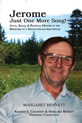 Jerome Just One More Song Local, Social and Political History in the Repertoire of a Newfoundland-Irish Singer