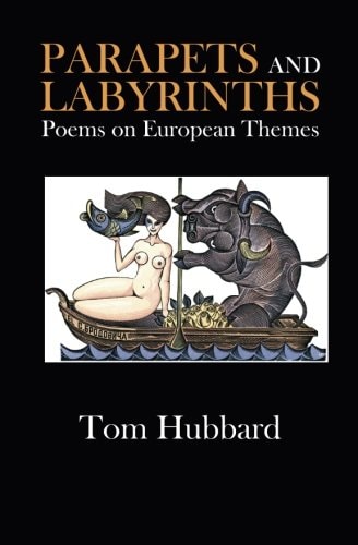 Parapets and Labyrinths Poems in English and Scots on European Themes 1984-2012
