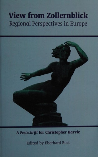 View from Zollernblick Regional Perspectives in Europe : a Festschrift for Christopher Harvie