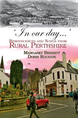 'In Our Day...' Reminiscences and Songs from Rural Perthshire