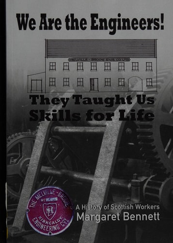They Taught Us Skills for Life We are the Engineers! : Melville-Brodie Engineering Company, Kirkcaldy