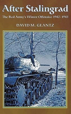 After Stalingrad: The Red Army's Winter Offensive 1942-43