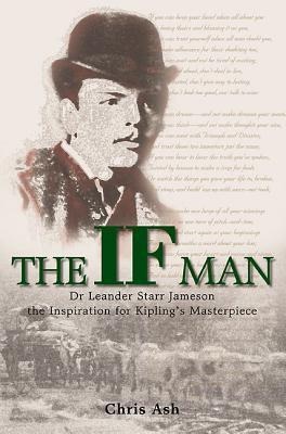 The If Man: Dr Leander Starr Jameson, the Inspiration for Kiplings Masterpiece