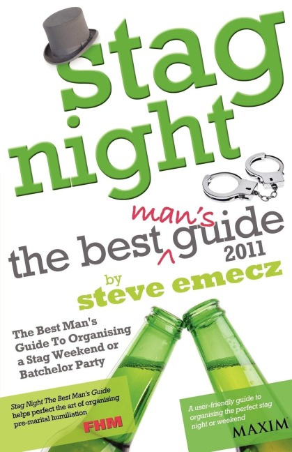 Stag Night - The Best Mans Guide to Organising a Stag Weekend or Batchelor Party