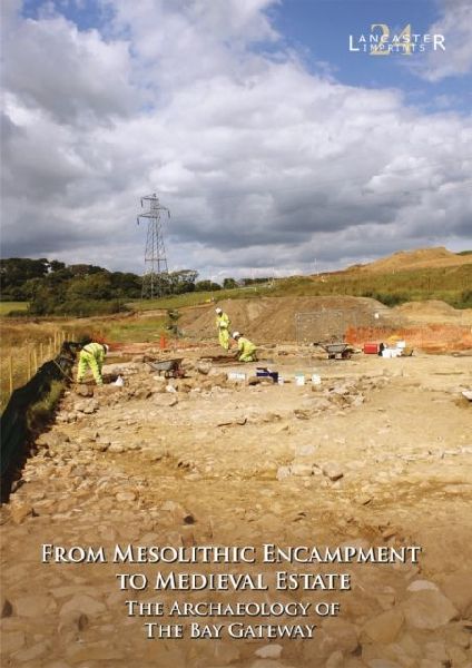 From Mesolithic Encampment to Medieval Estate: The Archaeology of the Bay Gateway
