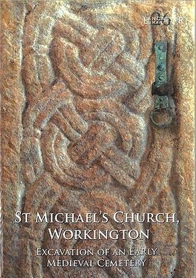 St Michael's Church, Workington: Excavation of an Early Medieval Cemetery