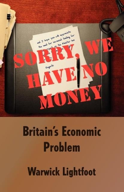 Sorry, We Have No Money - Britain's Economic Problem