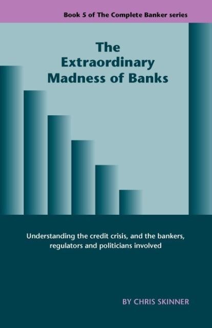 The Extraordinary Madness of Banks