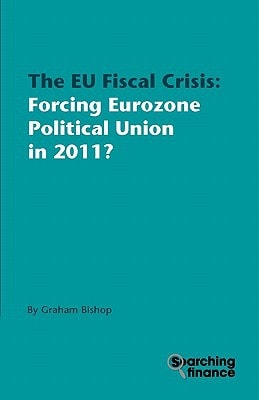 The EU Fiscal Crisis Forcing Eurozone Political Union in 2011?