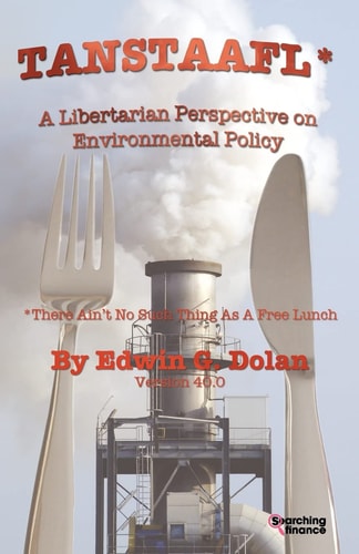 Tanstaafl - a Libertarian Perspective on Environmental Policy
