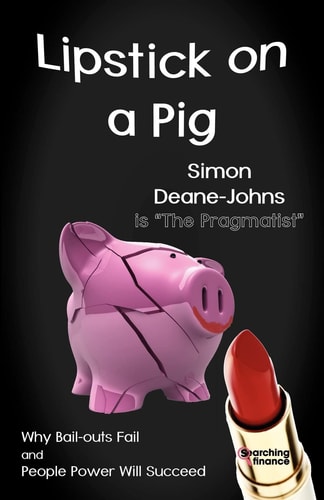 Lipstick on a Pig Why Bail-Outs Fail and People Power Will Succeed