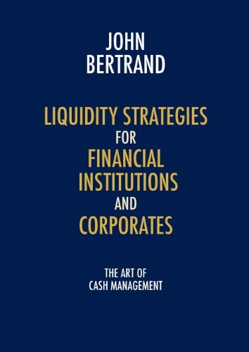 Liquidity Strategies for Financial Institutions and Corporates The Art of Cash Management
