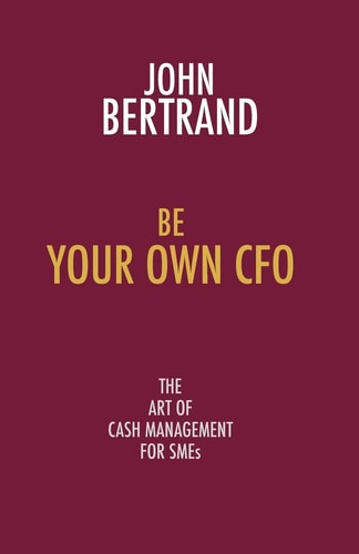 Be Your Own Cfo The Art of Cash Management for Smes