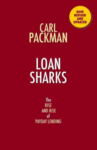 Loan Sharks the Rise and Rise of Payday Lending