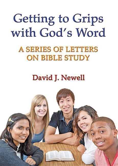 Getting to Grips with Gods Word: A Series of Letters on Bible Study