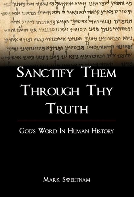 Sanctify Them Through Thy Truth: Gods Word in Human History