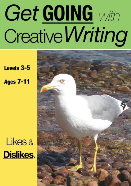 Likes & Dislikes (ages 7-11 years): Get Going With Creative Writing (And Other Forms Of Writing)