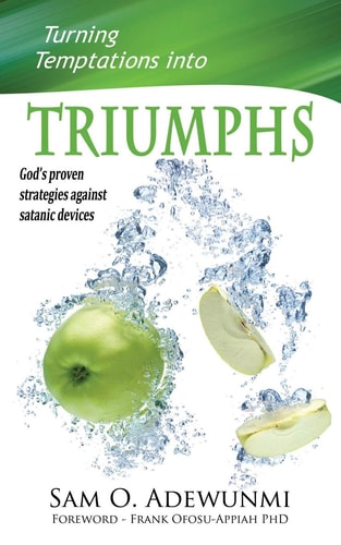 Turning Temptations Into Triumphs God's Proven Strategies Against Satanic Devices