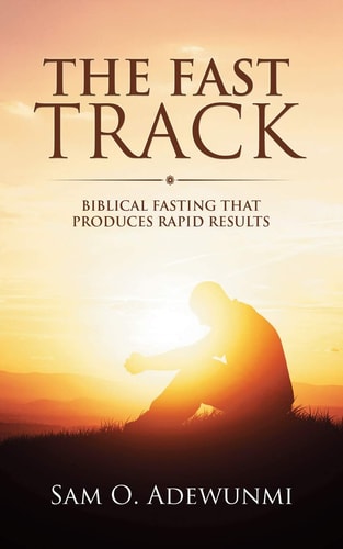 The Fast Track Biblical Fasting That Produces Rapid Results