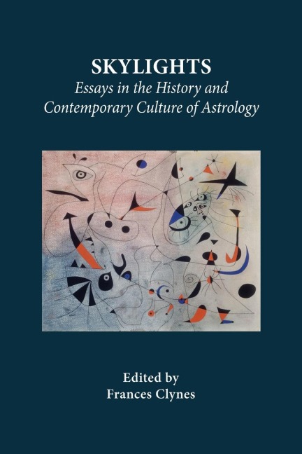 Skylights: Essays in the History and  Contemporary Culture of Astrology