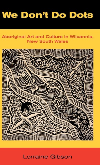 We Dont Do Dots: Aboriginal Art and Culture in Wilcannia, New South Wales