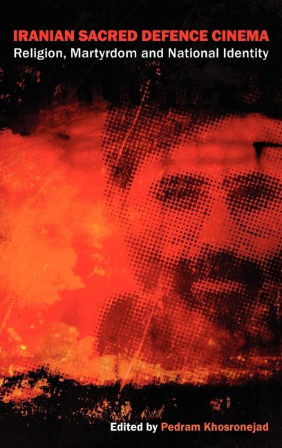 Iranian Sacred Defence Cinema: Religion, Martyrdom and National Identity