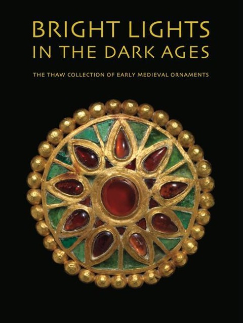 Bright Lights in the Dark Ages: The Thaw Collection of Early Medieval Ornaments