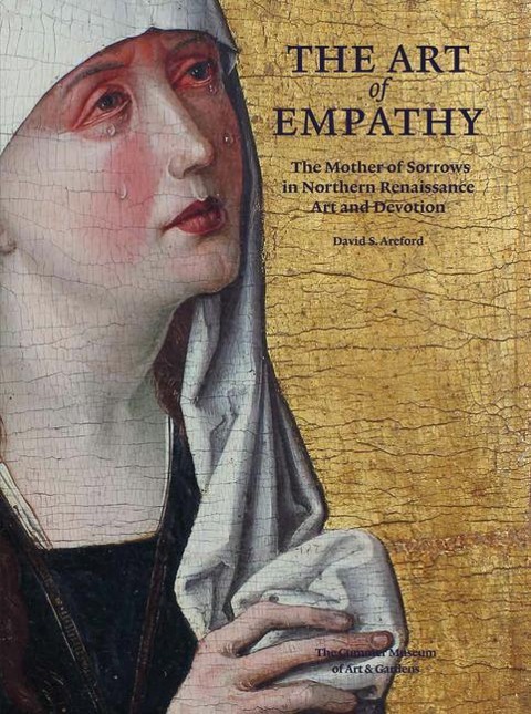 The Art of Empathy: The Mother of Sorrows in Northern Renaissance Art and Devotion