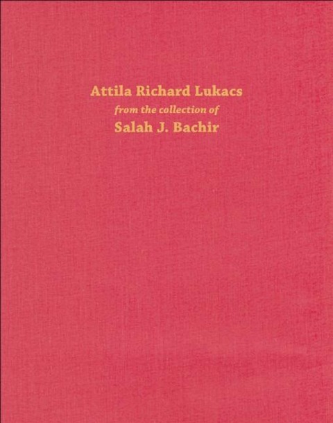 Attila Richard Lukacs: From the Collection of Salah J. Bachir
