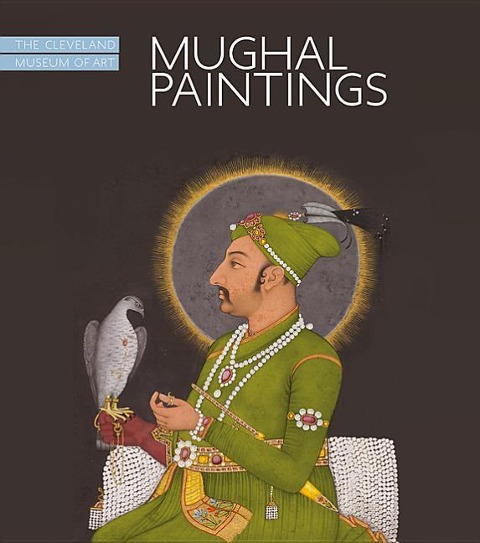 Mughal Paintings: Art and Stories, the Cleveland Museum of Art