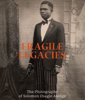 Fragile Legacies: The Photographs of Solomon Osagie Alonge