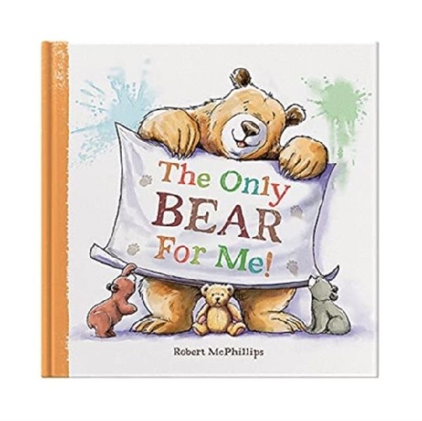 The Only Bear For Me: A fun book about a childs best friend - the teddy bear