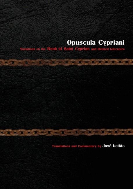 Opuscula Cypriani: Variations on the Book of Saint Cyprian and Related Literature