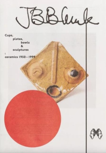 JB Blunk Cups, plates, bowls & sculptures: ceramics 1950-1999