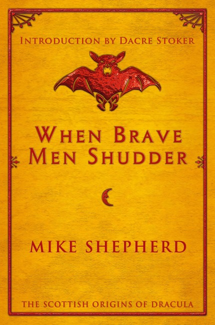 When Brave Men Shudder: The Scottish origins of Dracula