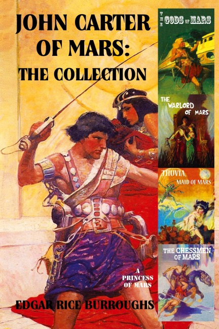 John Carter of Mars: The Collection - A Princess of Mars; The Gods of Mars; The Warlord of Mars; Thuvia, Maid of Mars; The Chessmen of Mars