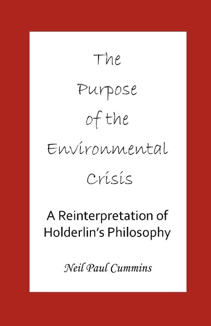 The Purpose of the Environmental Crisis: A Reinterpretation of Holderlins Philosophy