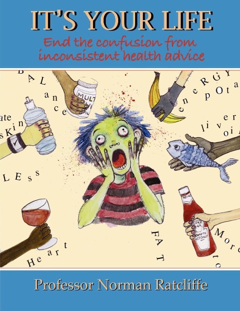Its Your Life: End the confusion from inconsistent health advice