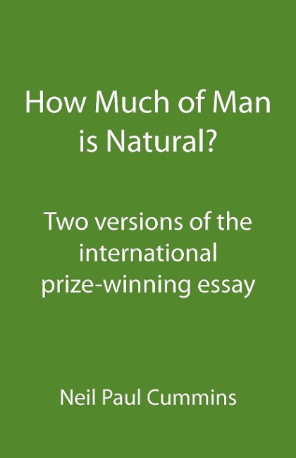How Much of Man is Natural?: Two versions of the international prize-winning essay