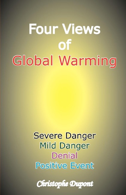 Four Views of Global Warming: Severe Danger, Mild Danger, Denial, Positive Event